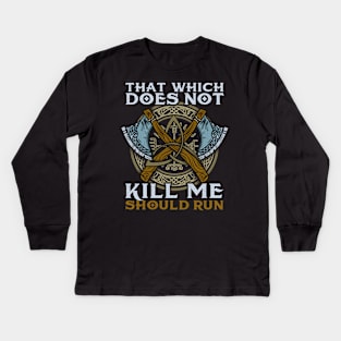 That Wich Does Not Kill Me Should Run T-Shirt Kids Long Sleeve T-Shirt